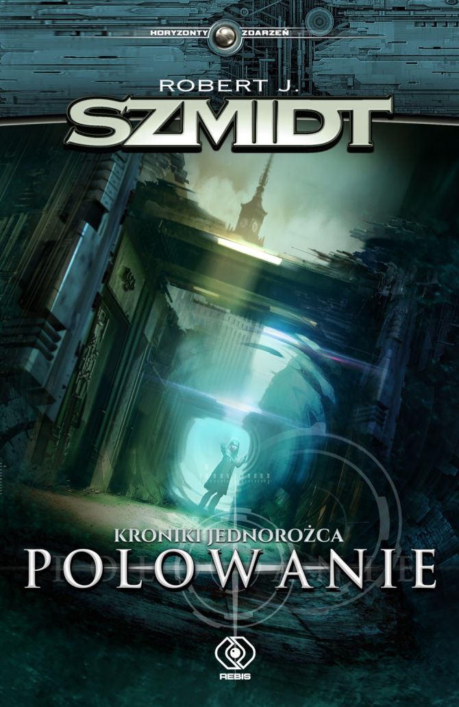  "Kroniki jednorożca: polowanie", Robert J. Szmid 